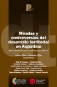Miradas, prácticas y controversias del desarrollo territorial en Argentina ( I )